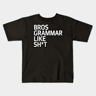 Bros grammar like sh*t funny media social comments to someone made a typo FUNNY-3 Kids T-Shirt